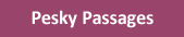 Pesky Passages